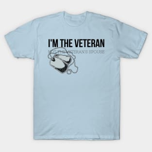 I'm the Veteran Not the Veteran's Spouse Female Military Design T-Shirt